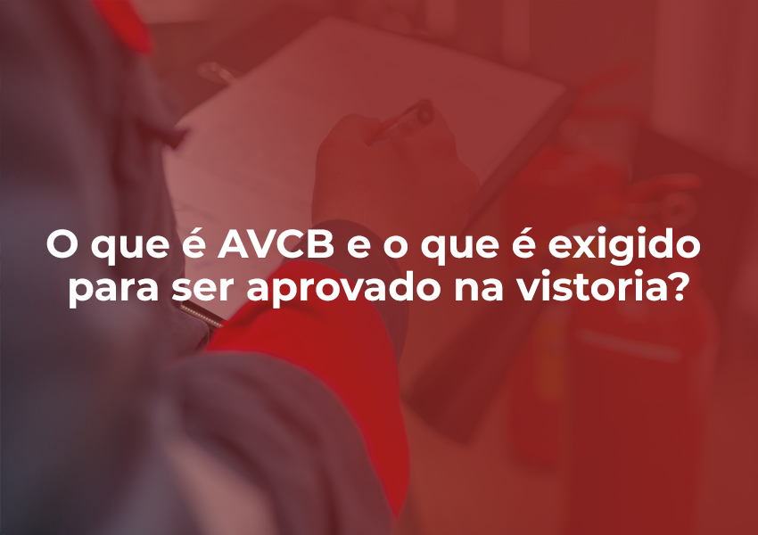 O que é AVCB e o que é exigido para ser aprovado na vistoria?