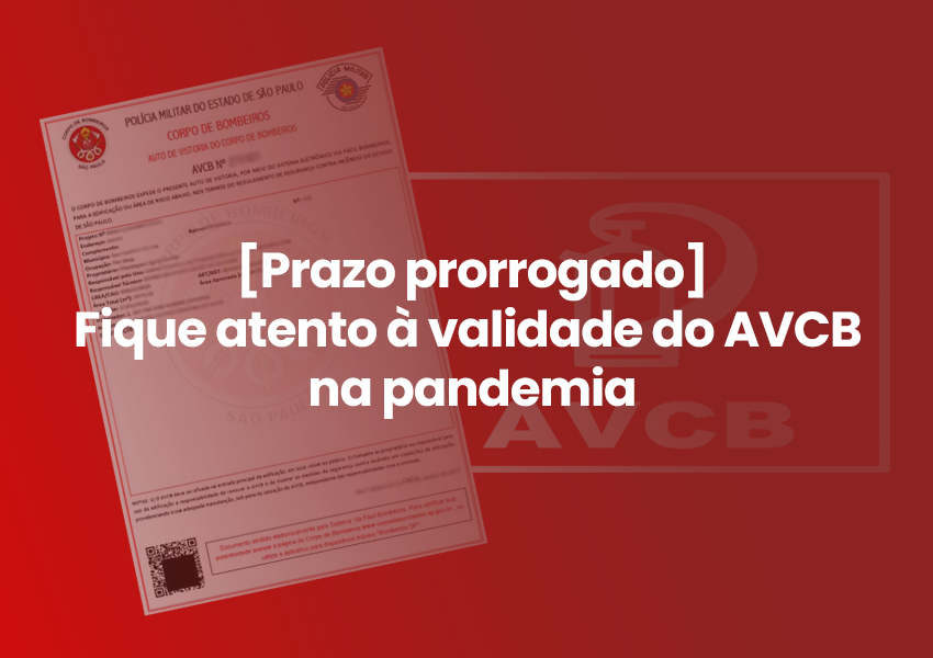Fique atento à validade do AVCB na pandemia – ampliação do prazo!