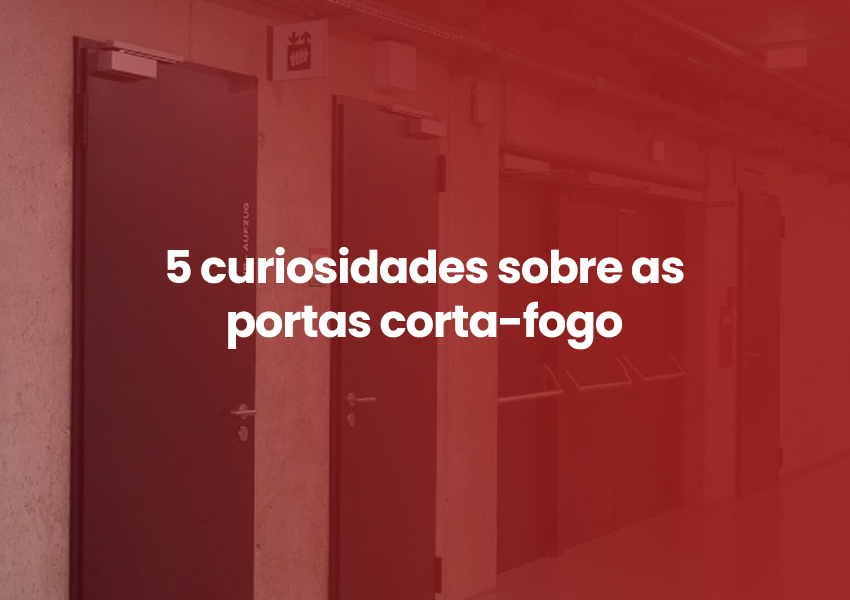 5 curiosidades sobre as portas corta-fogo